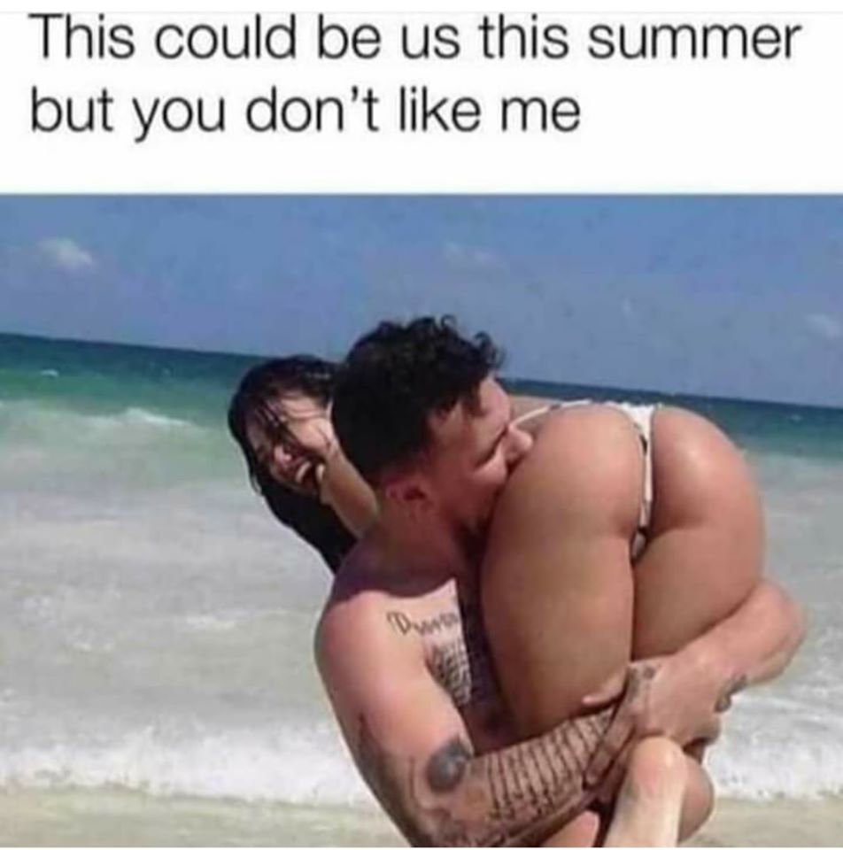 nsfw memes - vacation - This could be us this summer but you don't me