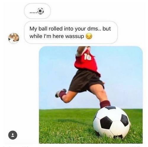 nsfw memes - newton's second law sport - . My ball rolled into your dms.. but while I'm here wassup