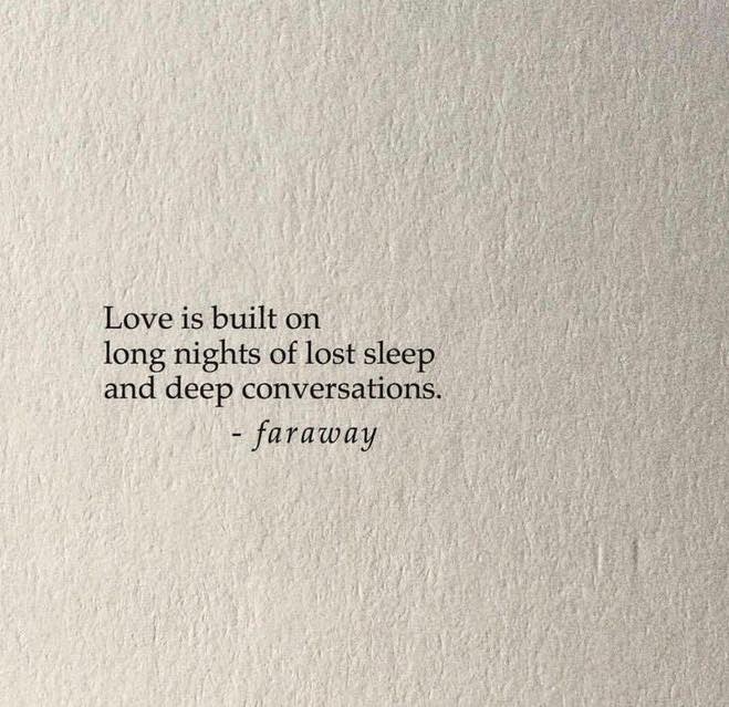 nsfw memes - Quotation - Love is built on long nights of lost sleep and deep conversations. faraway