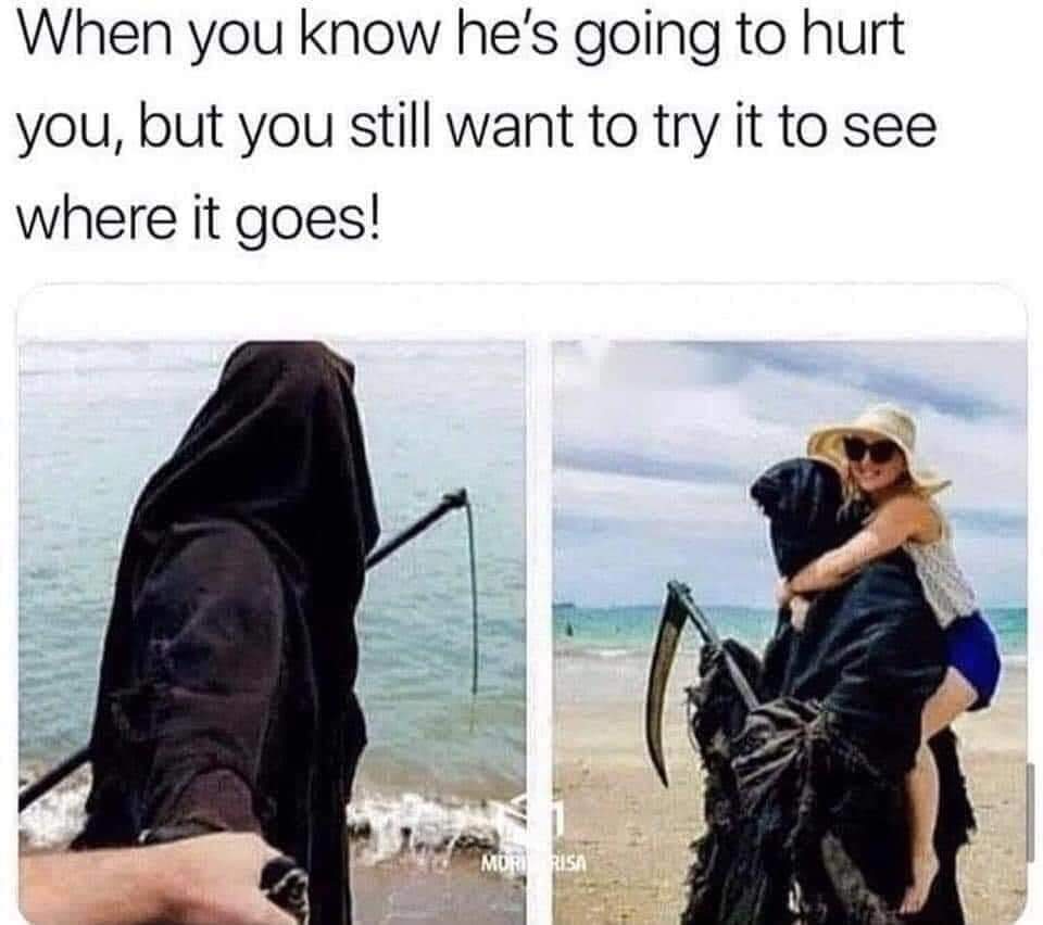 savage memes - you know he's going to hurt you - When you know he's going to hurt you, but you still want to try it to see where it goes! Morrisa