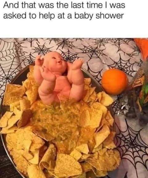 savage memes - guacamole halloween baby - And that was the last time I was asked to help at a baby shower