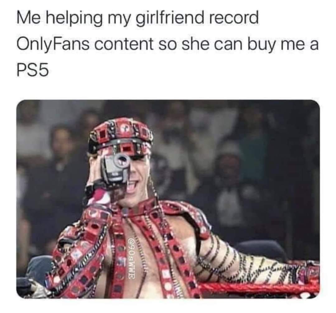 savage memes - human - Me helping my girlfriend record OnlyFans content so she can buy me a PS5 untituks Smink