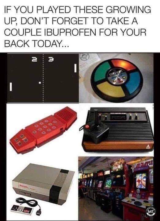 savage memes - atari 2600 - If You Played These Growing Up, Don'T Forget To Take A Couple Ibuprofen For Your Back Today... 2 3 I Clapsil Mt Bee 0 Do Stay