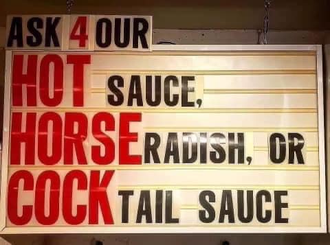 savage memes - bad restaurant menus - Ask 4 Our Hot Sauce. Horseradish, Or Cocktail Sauce