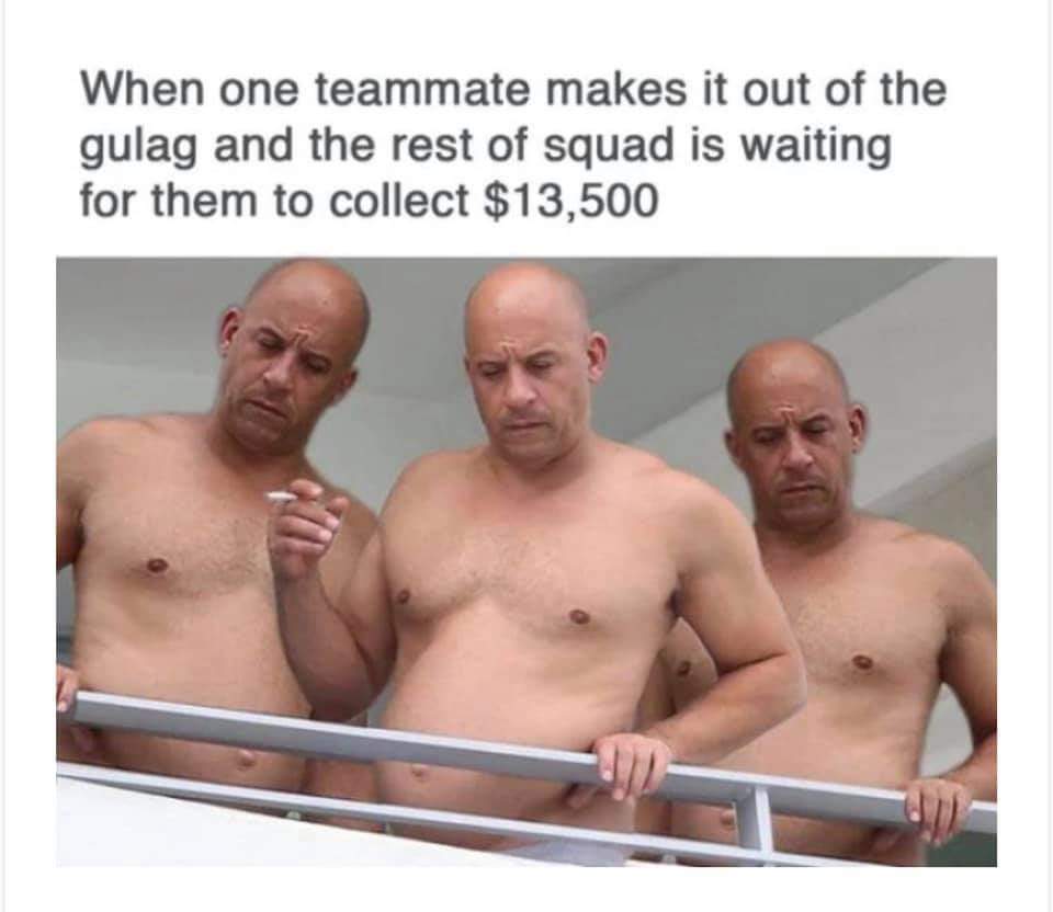 savage memes - warzone memes - When one teammate makes it out of the gulag and the rest of squad is waiting for them to collect $13,500