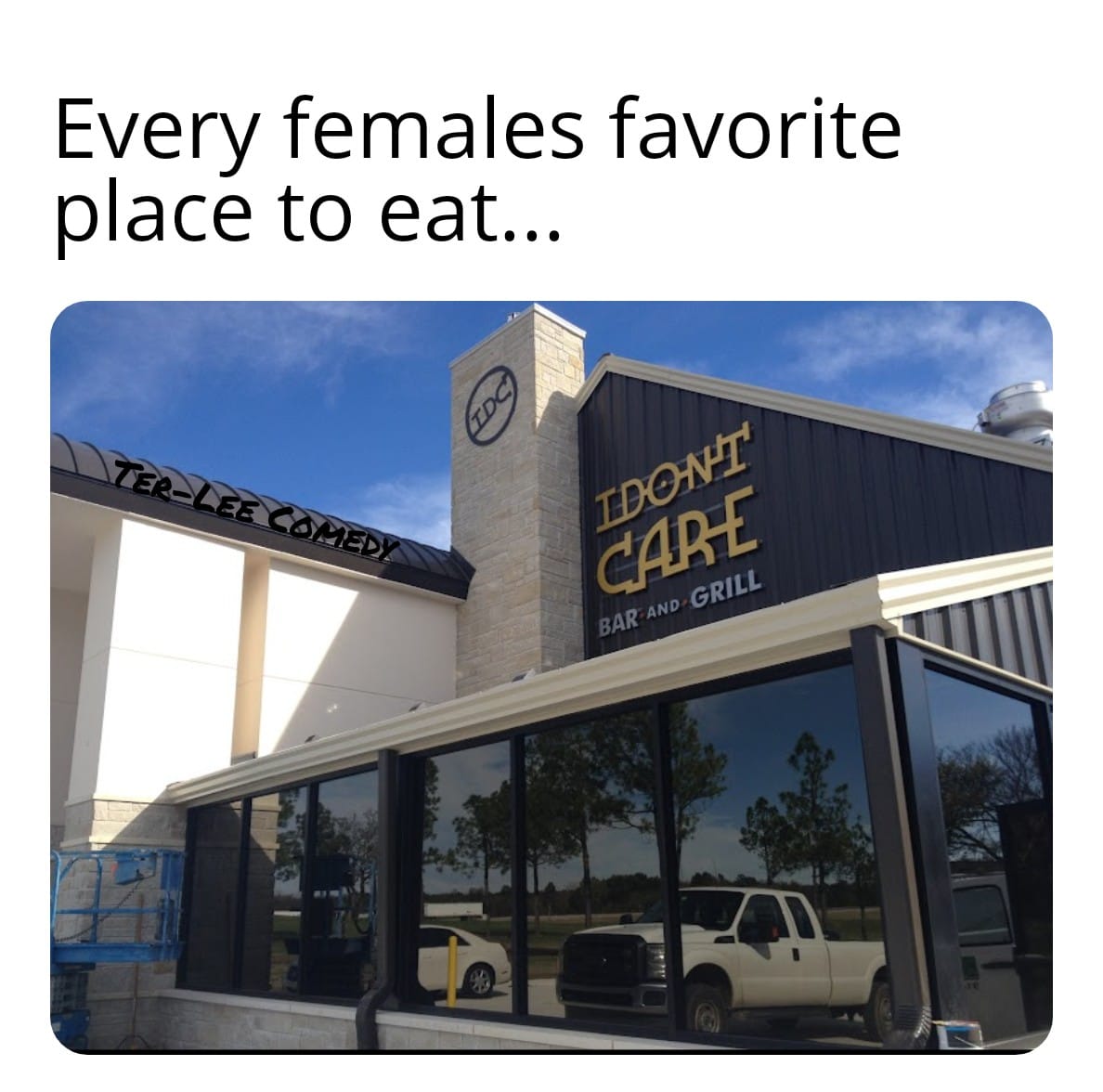 savage memes - i don't care bar and grill - Every females favorite place to eat... TerLee Comedy Idon'T Tdc Care Bar And Grill