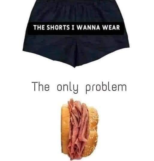 adult themed memes - briefs - The Shorts I Wanna Wear The only problem