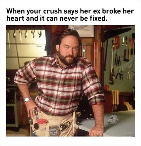 thirsty thursday adult memes - al borland meme - When your crush says her ex broke her heart and it can never be fixed. Yy