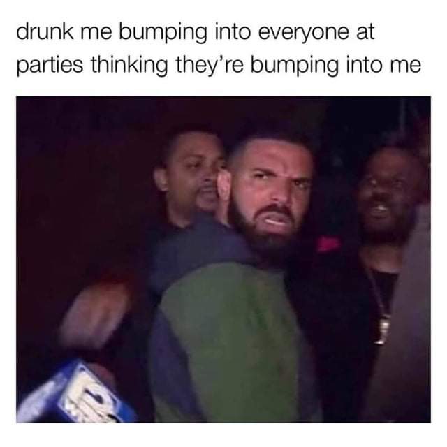 drake sucking - drunk me bumping into everyone at parties thinking they're bumping into me