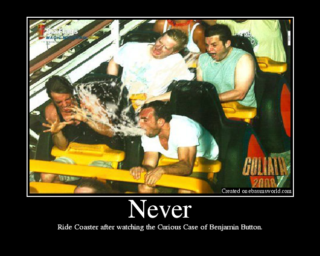 Ride Coaster after watching the Curious Case of Benjamin Button.