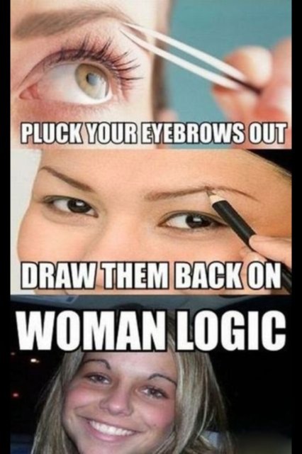 They pluck out their eyebrows, then draw them back on?