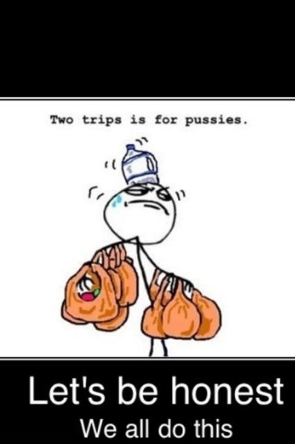 Two trips are for pussies