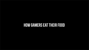 How Gamers Eat their Food