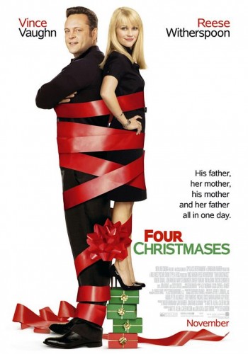 four christmases movie poster - Vince Vaughn Reese Witherspoon His father, her mother, his mother and her father all in one day. Four Christmases Te November