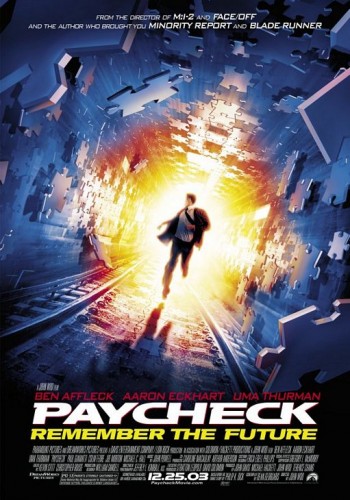 paycheck movie poster - From The Director Of Mil2 And Face Off And The Author Who Brought You Minority Report And Blade Runner Ben Affleck Aaron Eckhart Uma Thurman Paycheck Remember The Future E Scolar W Atan Museum Terroriseer 12.25.03 Shriversen