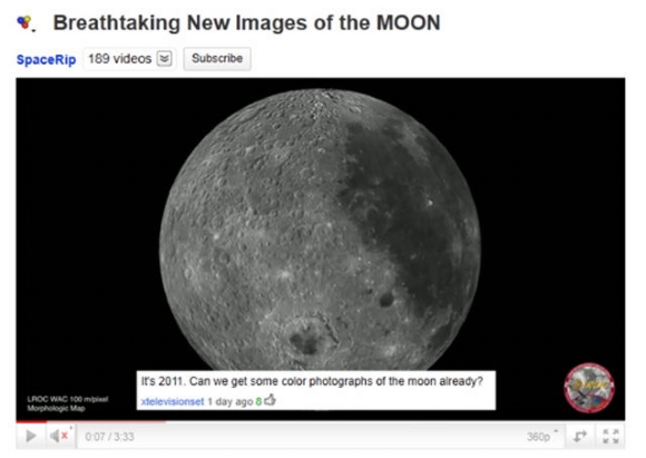 youtube comment color retard - 8 Breathtaking New Images of the Moon SpaceRip 189 videos Subscribe It's 2011. Can we get some color photographs of the moon already? xtelevisionset 1 day ago 80 Lroc Wac 100 m Morphologie Mae l 3600