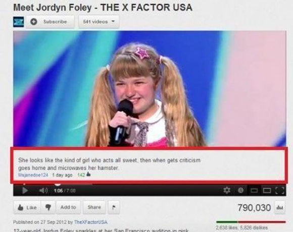 youtube comment youtube funny things - Meet Jordyn Foley The X Factor Usa 2 Subscribe 541 videos She looks the kind of girl who acts all sweet, then when gets criticism goes home and microwaves her hamster Msanede 24 day ago 162 105706 Add to 790,030 h Pu