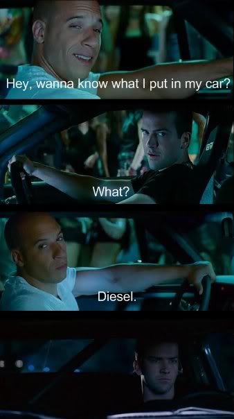 pun about you know what i put in my car diesel - Hey, wanna know what I put in my car? What? Diesel.