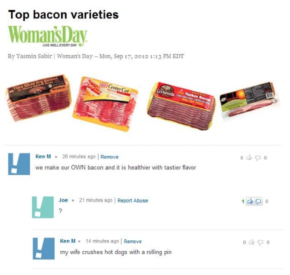 chunky cheese ken m - Top bacon varieties | WomansDay Live Well Every Day By Yasmin Sabir | Woman's Day Mon, Edt Turkey Baco Ken M. 26 minutes ago Remove we make our Own bacon and it is healthier with tastier flavor Joe 21 minutes ago Report Abuse Ken M. 