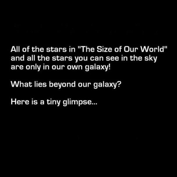 space size facts - All of the stars in "The Size of Our World" and all the stars you can see in the sky are only in our own galaxy! What lies beyond our galaxy? Here is a tiny glimpse...
