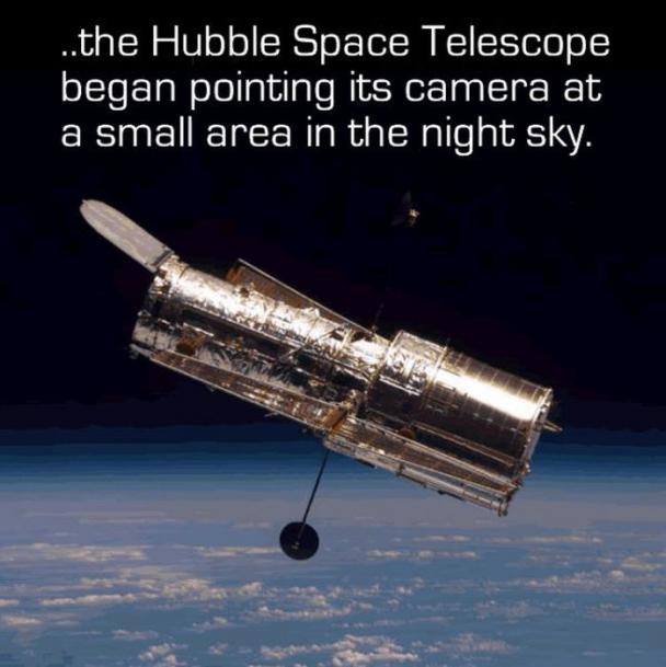 hubble space telescope - ...the Hubble Space Telescope began pointing its camera at a small area in the night sky.