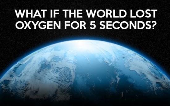 THE EARTH 5 SECONDS WITH NO OXYGEN ?