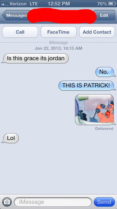 funny texts about boys - ... Verizon Lte 70%O Messages Edit Call Face Time Add Contact Message , Is this grace its jordan No. This Is Patrick! Delivered Lol O iMessage Send