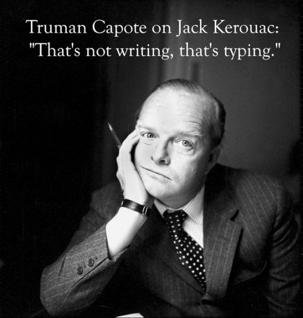 greatest comebacks of all time - Truman Capote on Jack Kerouac "That's not writing, that's typing."