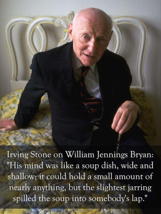 isaac bashevis singer - Irving Stone on William Jennings Bryan "His mind was a soup dish, wide and shallow; it could hold a small amount of nearly anything, but the slightest jarring spilled the soup into somebody's lap." Nyheter