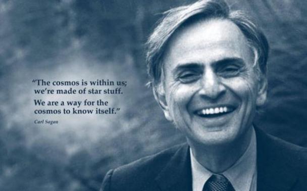 carl sagan - "The cosmos is within us; we're made of star stuff. We are a way for the cosmos to know itself." Carl Sagan