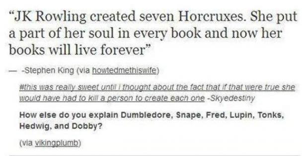 tumblr - sad fred and george - "Jk Rowling created seven Horcruxes. She put a part of her soul in every book and now her books will live forever" Stephen King via howtedmethiswife was really sweet until thought about the fact that if that were true she wo