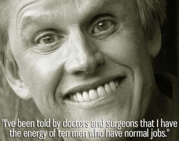 Awesome quotes from Gary Busey