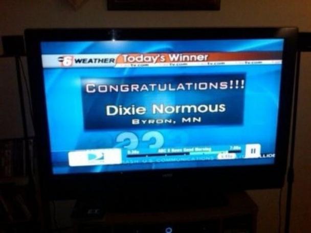 dixie normous - Weather Today's Winner Congratulations!!! Dixie Normous Byron, Mn 22