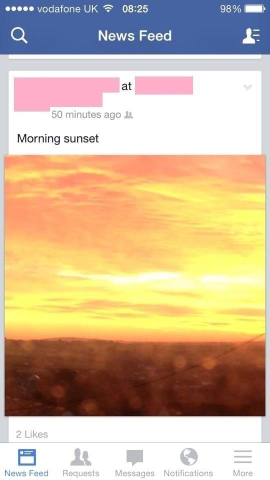 morning sunset facebook - ..... vodafone Uk 98% News Feed 50 minutes ago 1 Morning sunset 2 News Feed Requests Messages Notifications More