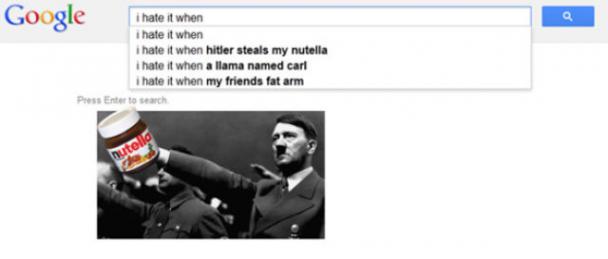 hitler nutella - Google hate t when i hate it when i hate it when i hate it when hitler steals my nutella i hate it when a llama named carl I hate it when my friends fat arm Press Enter to search nutella
