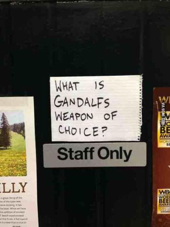 pun gandalf weapon of choice - I What Is Gandalfs Weapon Of Choice? Staff Only Via 9GAG.Com Smoi Lly the Wb Wore Beel Aware with