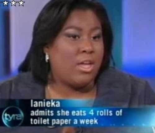 funny tv news headlines - lanieka admits she eats 4 rolls of toilet paper a week