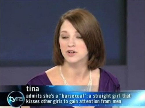 caption on talk show - tina admits she's a "barsexual" a straight girl that kisses other girls to gain attention from men tyra