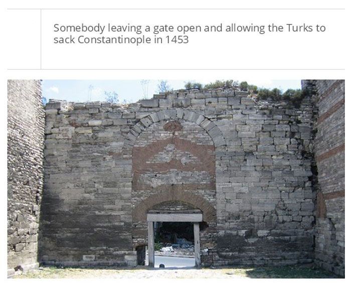 military - Somebody leaving a gate open and allowing the Turks to sack Constantinople in 1453