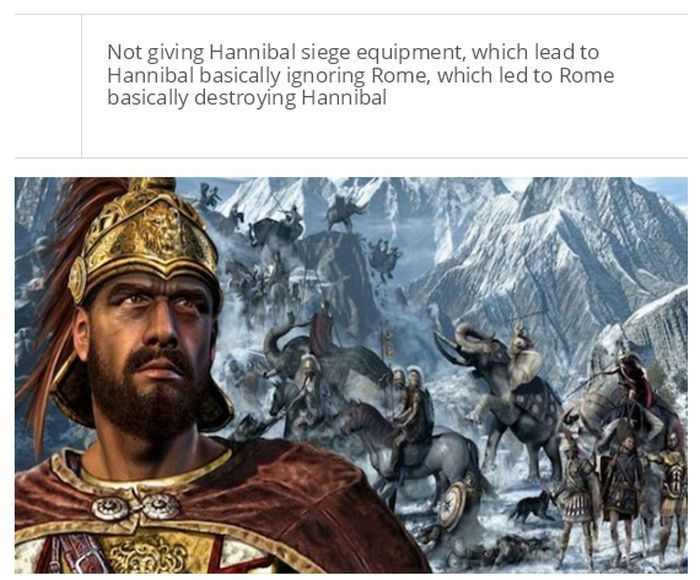 hannibal barca - Not giving Hannibal siege equipment, which lead to Hannibal basically ignoring Rome, which led to Rome basically destroying Hannibal