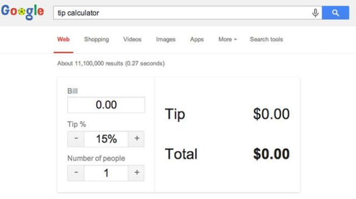 Google will calculate your tip for you:Type tip calculator, and a tip calculator will magically appear and do your bidding.