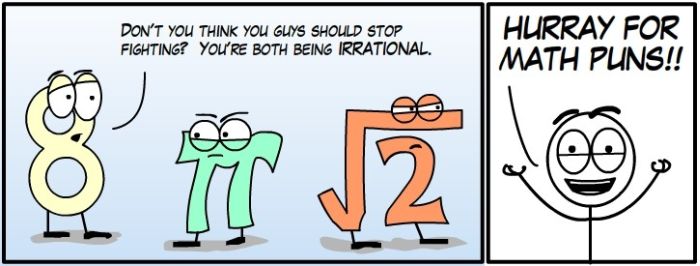 puns about middle school - Don'T You Think You Guys Should Stop Fighting? You'Re Both Being Irrational. Hurray For Math Puns!!