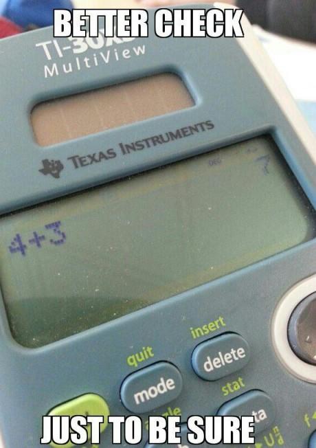 calculator meme just in case - Better Check MultiView Texas Instruments 43 insert quit delete stat mode Just To Be Sure