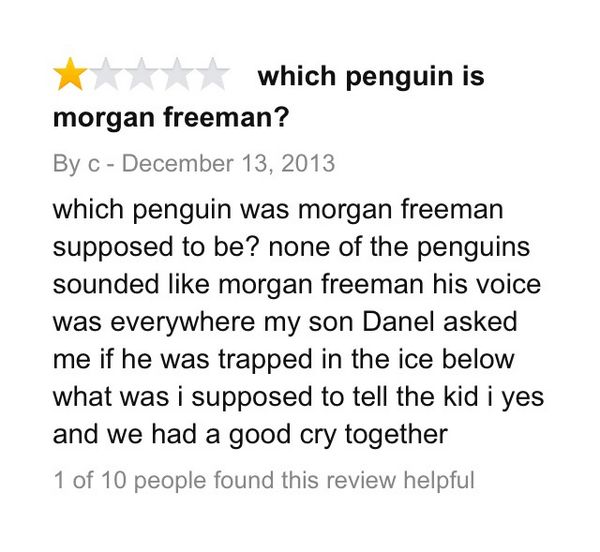 amazon reviews - angle - which penguin is morgan freeman? By C which penguin was morgan freeman supposed to be? none of the penguins sounded morgan freeman his voice was everywhere my son Danel asked me if he was trapped in the ice below what was i suppos