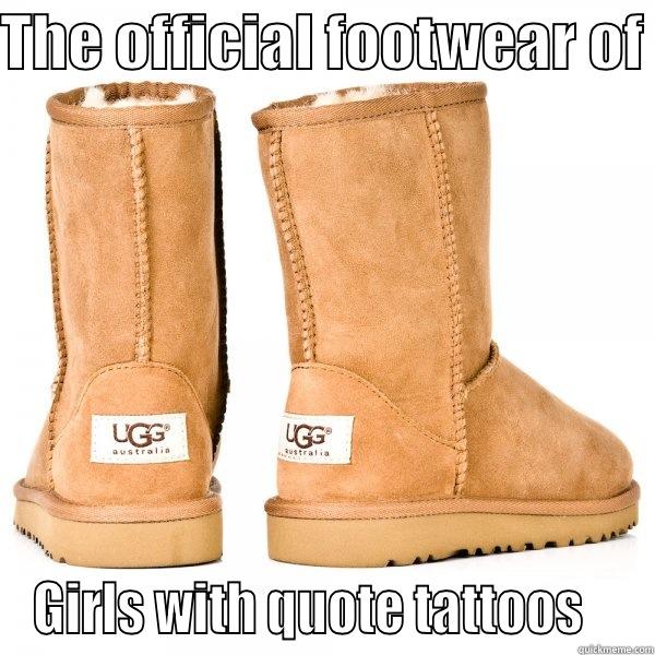 pair ugg - The official footwear of Ugg Ugg Australia Australia Girls with quote tattoos Guickmeme.com