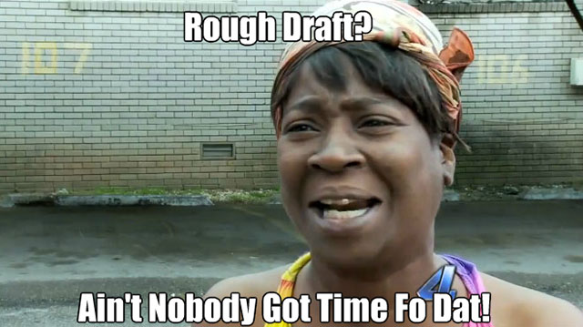 melissa memes - Rough Draft? Ain't Nobody Got Time Fo Dat!