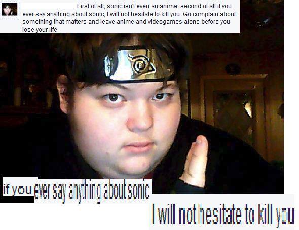 weeaboo cringe - First of all, sonic isn't even an anime, second of all if you ever say anything about sonic, I will not hesitate to kill you. Go complain about something that matters and leave anime and videogames alone before you lose your life if you e