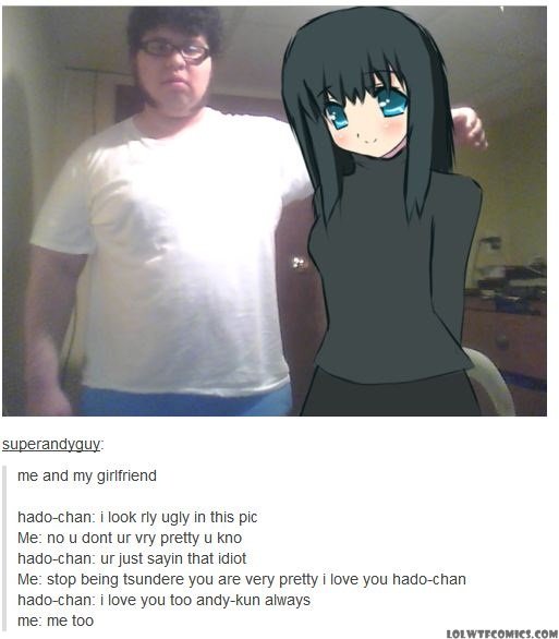 hado chan - superandyguy me and my girlfriend hadochan i look rly ugly in this pic Me no u dont ur vry pretty u kno hadochan ur just sayin that idiot Me stop being tsundere you are very pretty i love you hadochan hadochan i love you too andykun always me 