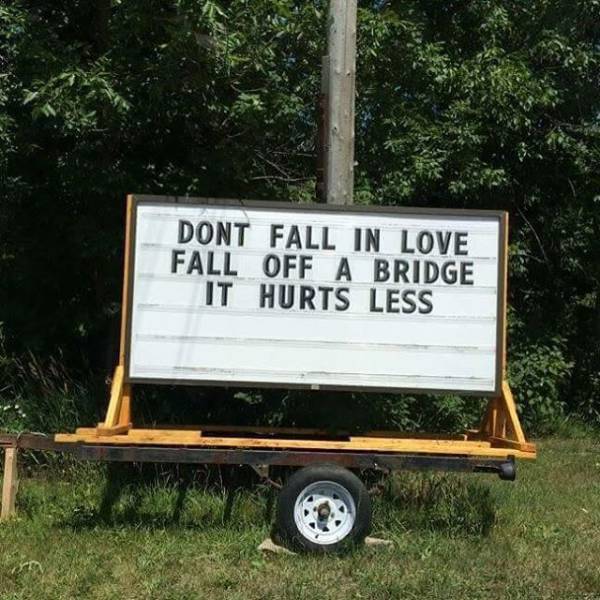 dont fall in love fall off a bridge - Dont Fall In Love Fall Off A Bridge It Hurts Less