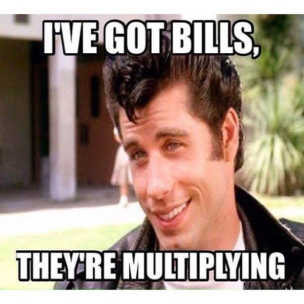 ve got bills they re multiplying - Tve Got Bills, They'Re Multiplying